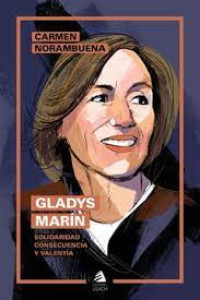 Gladys Marín : solidaridad, consecuencia y valentía