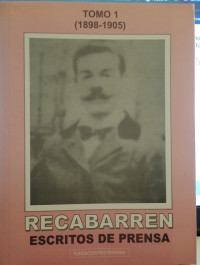 Recabarren : Escritos de Prensa. Tomo 1 (1898 - 1905)