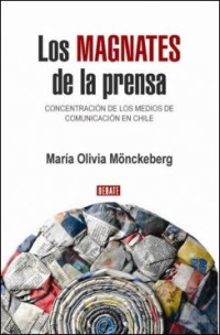 Los magnates de la prensa : Concentración de los medios de comunicación en Chile