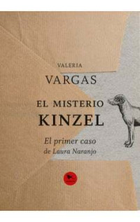 El misterio Kinzel : El primer caso de Laura Naranjo