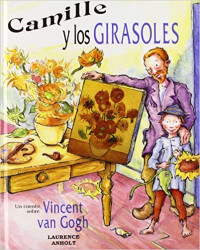 Camille y los girasoles : Un cuento sobre Vincent van Gogh