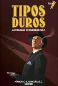 Tipos duros : Antología de cuentos pulp