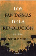 Los fantasmas de la revolución : Una novela