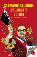 Salvador Allende : Palabra y acción a 50 años de la victoria