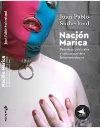 Nación Marica : prácticas culturales y crítica activista