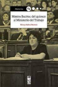 Mireya Baltra : del quiosco al Ministerio del Trabajo