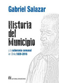 Historia del Municipio : Y la soberanía comunal en Chile 1820-2016