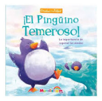 ¡El pingüino temeroso! : la importancia de superar los miedos