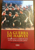 La guerra de Harvey : Tra/ición y corrupción en el Ejército de Chile