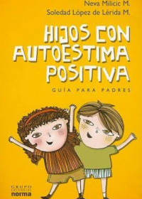 Hijos con autoestima positiva : guía para padres